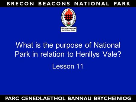 What is the purpose of National Park in relation to Henllys Vale? Lesson 11.