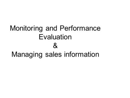Monitoring and Performance Evaluation & Managing sales information.