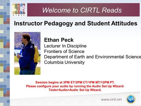 Www.cirtl.net Instructor Pedagogy and Student Attitudes Session begins at 3PM ET/2PM CT/1PM MT/12PM PT. Please configure your audio by running the Audio.