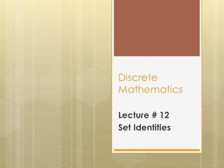 Lecture # 12 Set Identities
