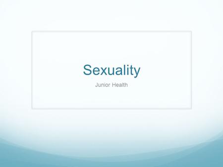 Sexuality Junior Health. Do Now Daily Recording Calendar I don’t need to know about sexuality since I am not sexually active.” Myth or Fact Sexuality.