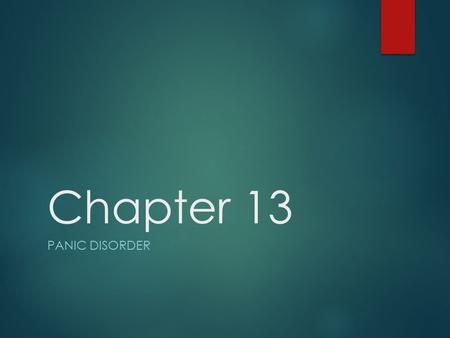Chapter 13 PANIC DISORDER. Panic Disorder An acute intense attack of anxiety accompanied by feelings of impending doom is known as panic disorder. The.