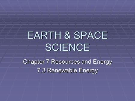 Chapter 7 Resources and Energy 7.3 Renewable Energy