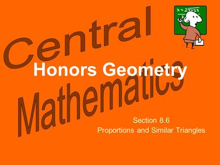 Honors Geometry Section 8.6 Proportions and Similar Triangles.
