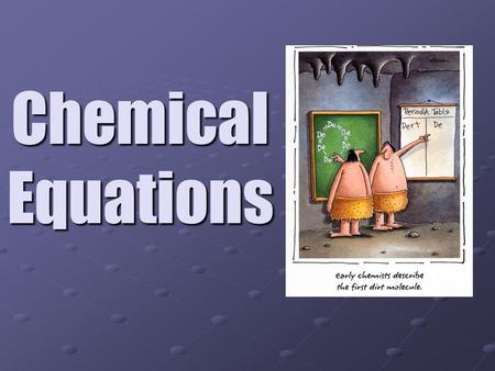 Chemical Equations. Chemical Equation: A method of representing reactants and products of a reaction by showing the formulas. Example:2H 2 + O 2 → 2H.