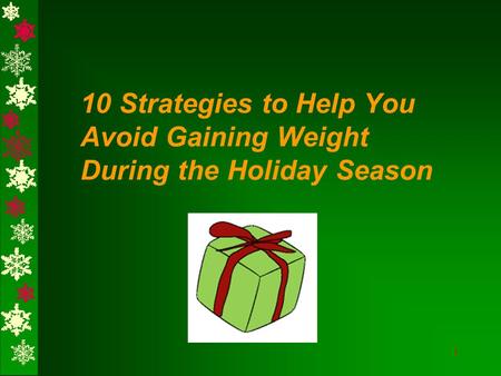 1 10 Strategies to Help You Avoid Gaining Weight During the Holiday Season.