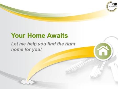 Your Home Awaits Let me help you find the right home for you!