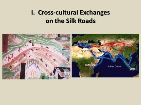 I. Cross-cultural Exchanges on the Silk Roads