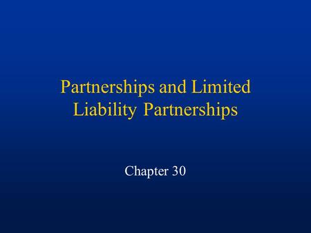 Partnerships and Limited Liability Partnerships Chapter 30.