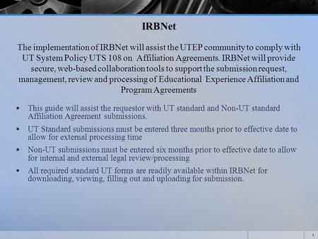 IRBNet The implementation of IRBNet will assist the UTEP community to comply with UT System Policy UTS 108 on Affiliation Agreements. IRBNet will provide.