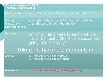 10km/h it has more momentum. What does it mean to have momentum? Use momentum in a sentence. When is it commonly used? What does it mean in that context?