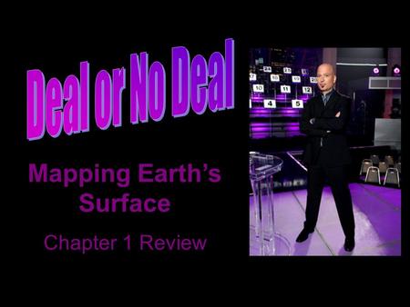 Mapping Earth’s Surface Chapter 1 Review. 6 5 10 15 20 25 30 40 60 75 85 100 125 150 175 200 50250 1 5 2134 78 9101112 13141516 17 18.