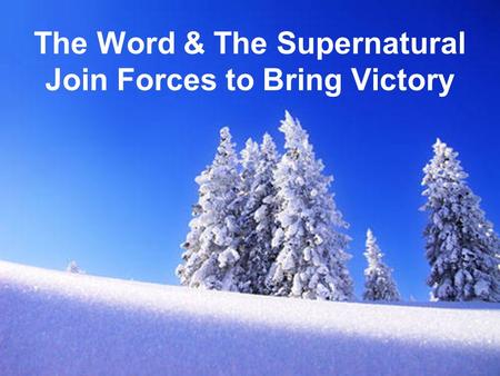 The Word & The Supernatural Join Forces to Bring Victory.