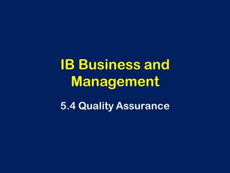 IB Business and Management 5.4 Quality Assurance.