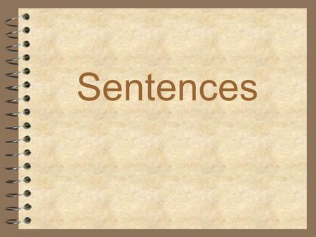 Sentences Definition of a Sentence 4 Every sentence begins with a capital letter and ends with punctuation. 4 Sentences express a complete thought. 4.