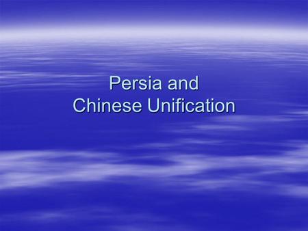 Persia and Chinese Unification. Persia Persian Empire  Cyrus the Great founds the Empire  Cyrus = military and government success!  Hewish peoples.