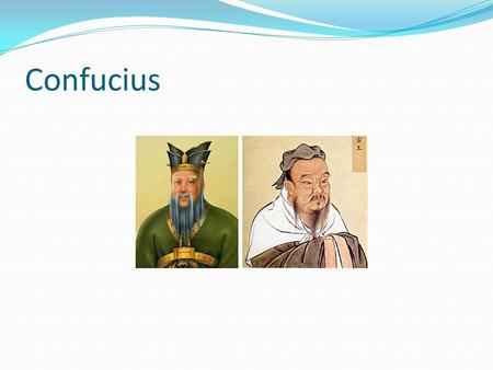 Confucius. Lived 551-479(?) BCE earned a living as a traveling philosopher & advisor to princely courts his teachings (sayings) were collected by his.