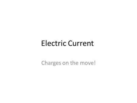Electric Current Charges on the move!. What makes a charge move? Electric current moves due to potential difference Electric potential difference is measured.
