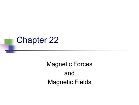 Magnetic Forces and Magnetic Fields
