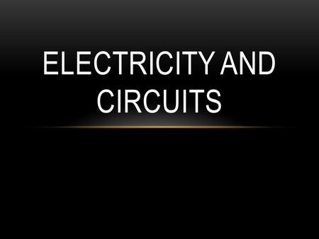 ELECTRICITY AND CIRCUITS. ATOM WHAT ALL MATTER IS MADE OF.