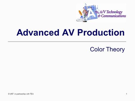 © UNT in partnership with TEA1 Advanced AV Production Color Theory.