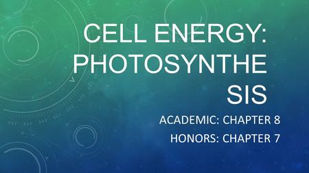 Cell Energy: Photosynthesis