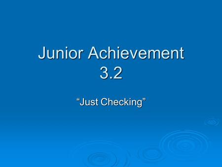 Junior Achievement 3.2 “Just Checking”. Vocabulary Review  Bank  A place of business that receives money, lends it to borrowers, and provides other.