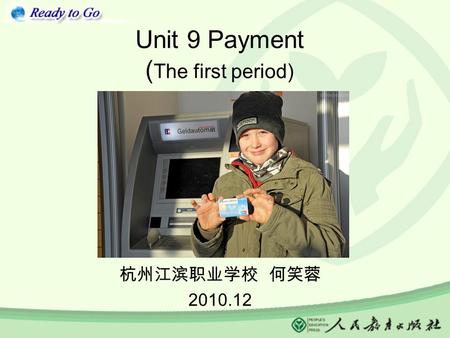 Unit 9 Payment ( The first period) 杭州江滨职业学校 何笑蓉 2010.12.