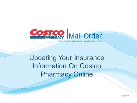 11/2015 Updating Your Insurance Information On Costco Pharmacy Online.