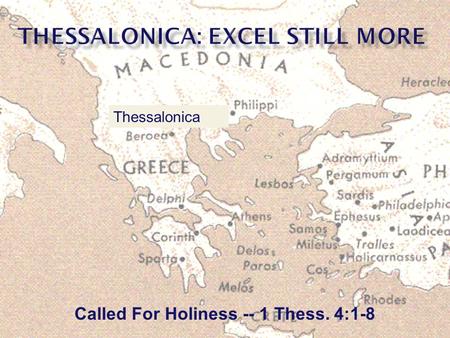 Called For Holiness -- 1 Thess. 4:1-8 Thessalonica.