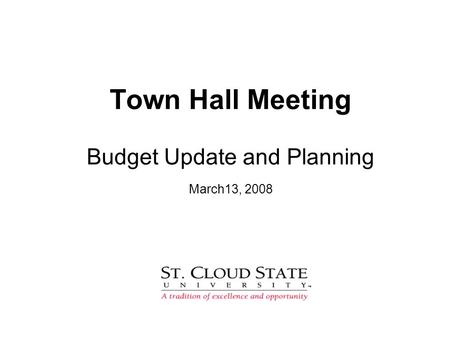 Town Hall Meeting Budget Update and Planning March13, 2008.