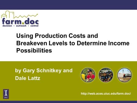 Using Production Costs and Breakeven Levels to Determine Income Possibilities by Gary Schnitkey and Dale Lattz.