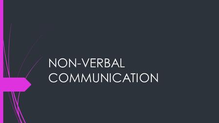 NON-VERBAL COMMUNICATION. What is non-verbal communication?