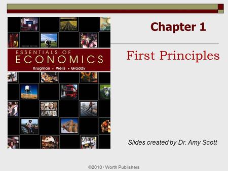 First Principles Chapter 1 Slides created by Dr. Amy Scott