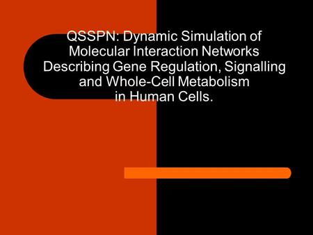 QSSPN: Dynamic Simulation of Molecular Interaction Networks Describing Gene Regulation, Signalling and Whole-Cell Metabolism in Human Cells.
