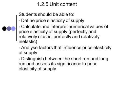 1.2.5 Unit content Students should be able to: