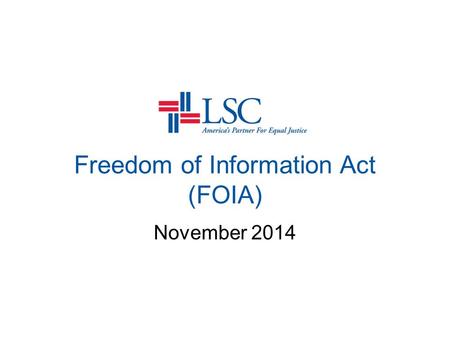 Freedom of Information Act (FOIA) November 2014. What Is FOIA?  A statutory right of public access to federal agency records unless those records are.