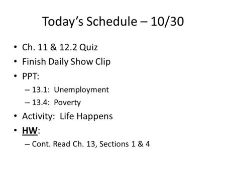 Today’s Schedule – 10/30 Ch. 11 & 12.2 Quiz Finish Daily Show Clip