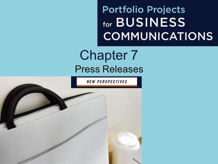 Chapter 7 Press Releases. Project 7 Objectives Identify the press release audience Select suitable subjects for press releases Organize content for a.