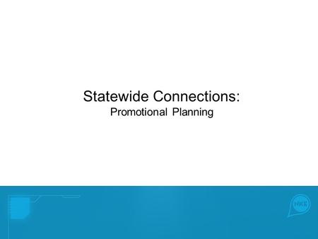 Statewide Connections: Promotional Planning. Step One Deadline for Joining YPWeek 2016: December 15, 2015 -- Determine Lead Organization & Point Person.