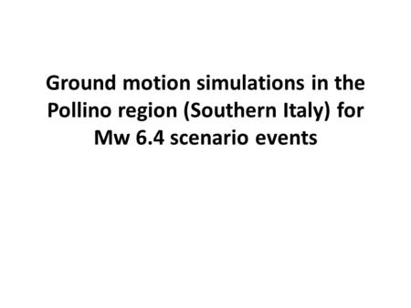 Ground motion simulations in the Pollino region (Southern Italy) for Mw 6.4 scenario events.