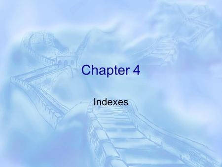 Chapter 4 Indexes. Index Architecture  By default data is inserted on a first-come, first-serve basis  Indexes bring order to this chaos  Once you.