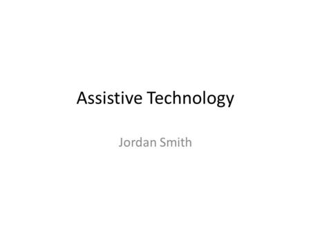 Assistive Technology Jordan Smith. Visually Impaired Screen Reader Scenario: While you are in the classroom, a student is on the computer. You the teacher.