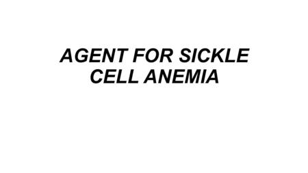 AGENT FOR SICKLE CELL ANEMIA