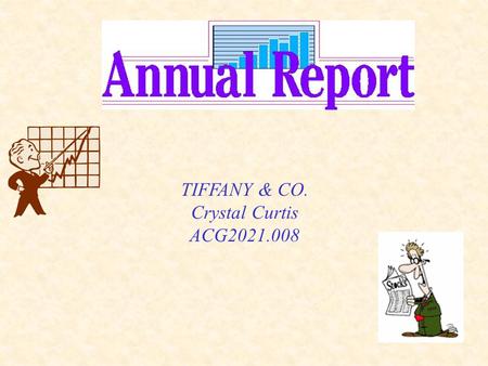TIFFANY & CO. Crystal Curtis ACG2021.008. After completing your analysis, write an executive summary of your conclusions here…. Overall, Tiffany and co.