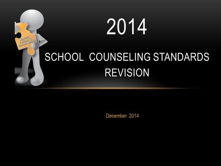 December 2014 2014 SCHOOL COUNSELING STANDARDS REVISION.