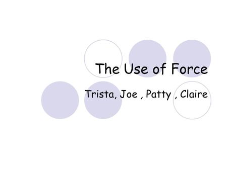 The Use of Force Trista, Joe, Patty, Claire. Plot.
