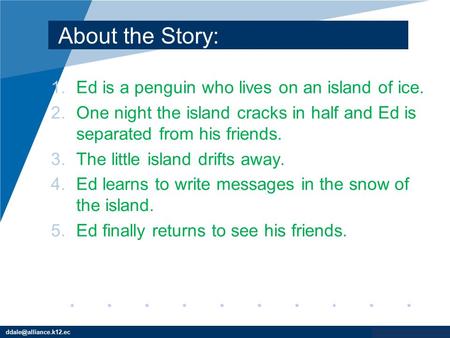 About the Story: Ed is a penguin who lives on an island of ice.