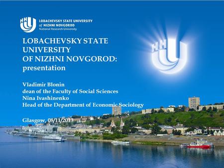 LOBACHEVSKY STATE UNIVERSITY OF NIZHNI NOVGOROD: presentation Vladimir Blonin dean of the Faculty of Social Sciences Nina Ivashinenko Head of the Department.