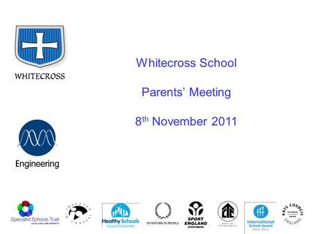 Whitecross School Parents’ Meeting 8 th November 2011.